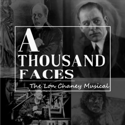 A Thousand Faces: The Lon Chaney Musical